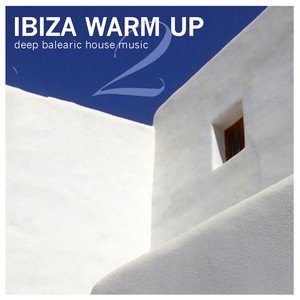 Ibiza Warm Up - Deep Balearic House Music, Vol. 2