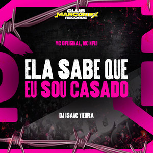 Ela Sabe que Eu Sou Casado (Explicit)