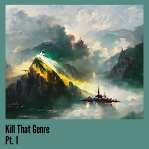 Kill That Genre, Pt. 1