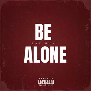 Be Alone (Explicit)