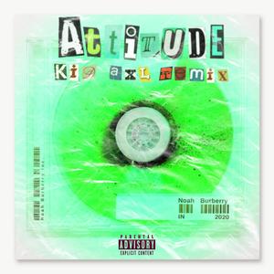 Attitude(feat. Noah Burberry) (Kid Axl remix|Explicit)
