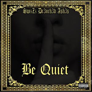 Be Quiet (feat. SwizZz) (Explicit)