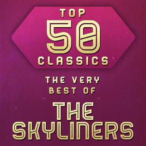 Top 50 Classics - The Very Best of The Skyliners