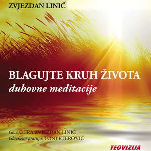 Blagujte kruh zivota, duhovne meditacije