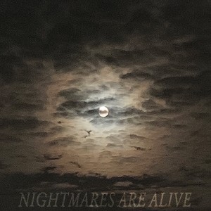 Nightmares Are Alive (Explicit)