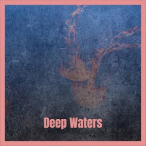 Deep Waters