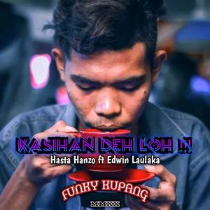 KASIHAN DEH LOH
