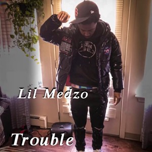 Lil Medzo - Trouble (Official Audio) [Explicit]