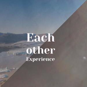 Each other Experience