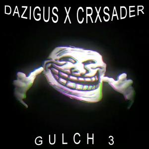 GULCH 3 (feat. CRXSADER) [Explicit]