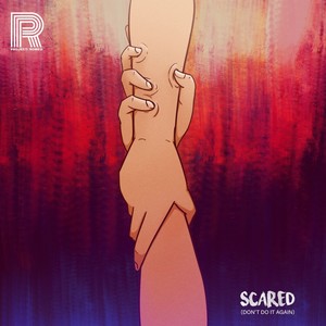 Scared(Don't Do It Again)