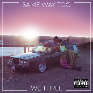 Same Way Too (Explicit)