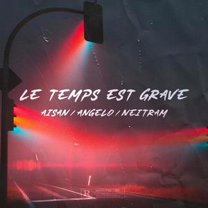 Le temps est grave(feat. Angelo & Aisan) (Explicit)