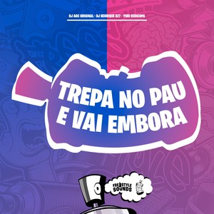 Trepa No Pau E Vai Embora (Explicit)