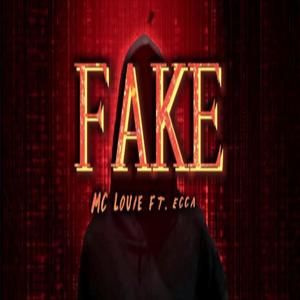 Fake (feat. Mc Louie & Ecca) (Explicit)