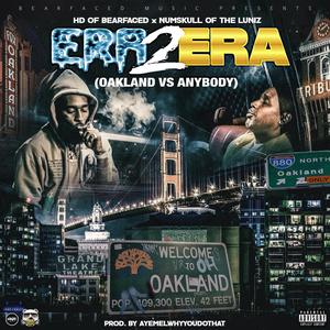 Hd Of Bearfaced - Era 2 Era (oakland vs anybody) (feat. Numskull of The Luniz) (Explicit)