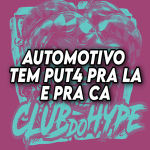 AUTOMOTIVO TEM PUT4 PRA LA E PRA CA (Explicit)