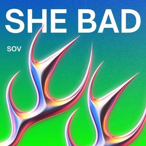SHE BAD