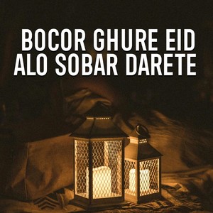 Bocor Ghure Eid Alo Sobar Darete