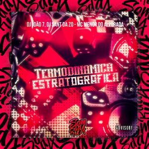Termodinamica Estratografica (feat. DJ JOAO 7 & DJ Sant Da Zo|Explicit)