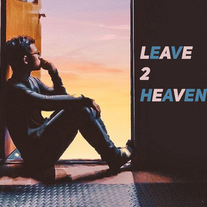 Leave 2 Heaven (Explicit)