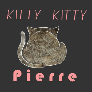 Kitty Kitty Pierre