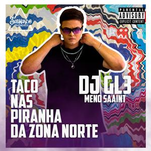 TACO NAS PIRANHA DA ZONA NORTE (feat. Meno Saaint)
