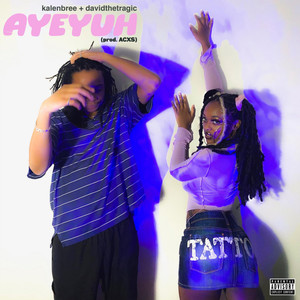 Ayeyuh (Explicit)