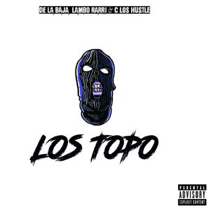 LOS TOPO (feat. De La Baja & C-Los Hustle) (Explicit)
