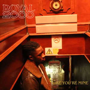 Royal 2000 - Like You're Mine (Explicit)