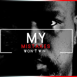 My Mistakes Won't Win (feat. T Greezy Green, SanctifydPreacha & Tre Blaze)