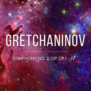 Gretchaninov Symphony No. 2, Op. 27: I - IV