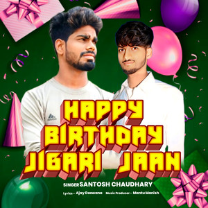 HAPPY BIRTHDAY JIGARI JAAN