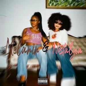 Melanin & Nostalgia (Explicit)