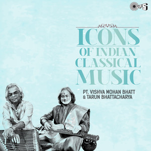 Icons Of Indian Music - Pandit Vishwa Mohan Bhatt, Tarun Bhattacharya (Hindustani Classical)