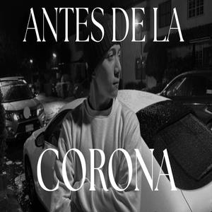 ANTES DE LA CORONA (Explicit)