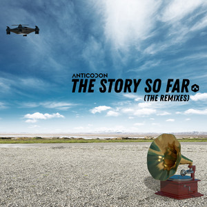 ANTICODON... THE STORY SO FAR (THE REMIXES) [Explicit]