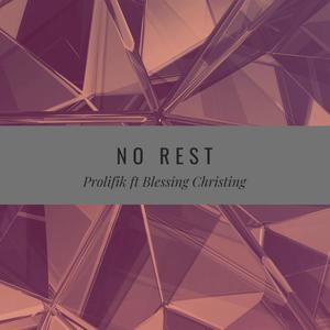 No Rest (feat. BlessingChristing)