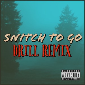 Snitch to Go (Drill Remix|Explicit)
