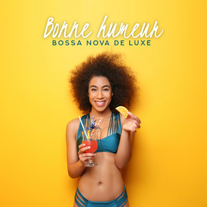 Bonne humeur: Bossa nova de luxe - Jazz de fond élégant pour les restaurants, Hôtels, Cafés et bars lounge