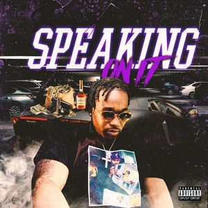 Speaking on It (Explicit)