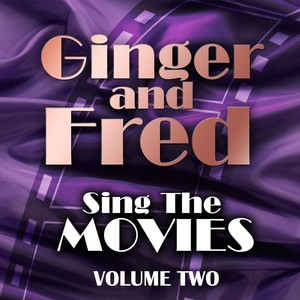 Ginger & Fred Sing The Movies Volume 2