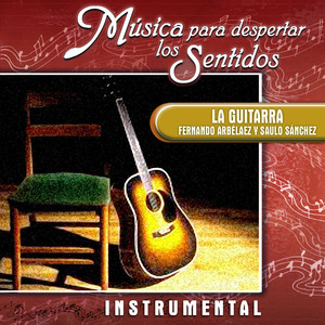 Música para Despertar los Sentidos: la Guitarra (Instrumental)