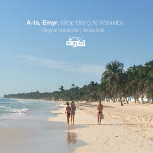 (Stop Being a) Wannabe (Original Vocal Mix)