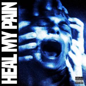 Heal My Pain (Explicit)