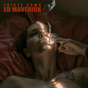 Triste Como Ed Maverick (Explicit)