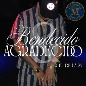 Bendecido y Agradecido x El De La M
