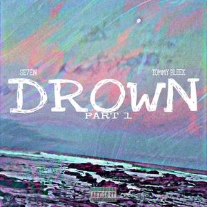 Drown, Pt. 1 (feat. Se7en) (Explicit)