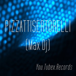 Pizzattisertorelli (Max DJ)