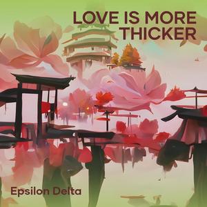 Love Is More Thicker